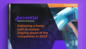 Cover of an eBook titled "Delivering a faster path to market: Staying ahead of the competition in 2025" by Ascential Medical & Life Sciences.
